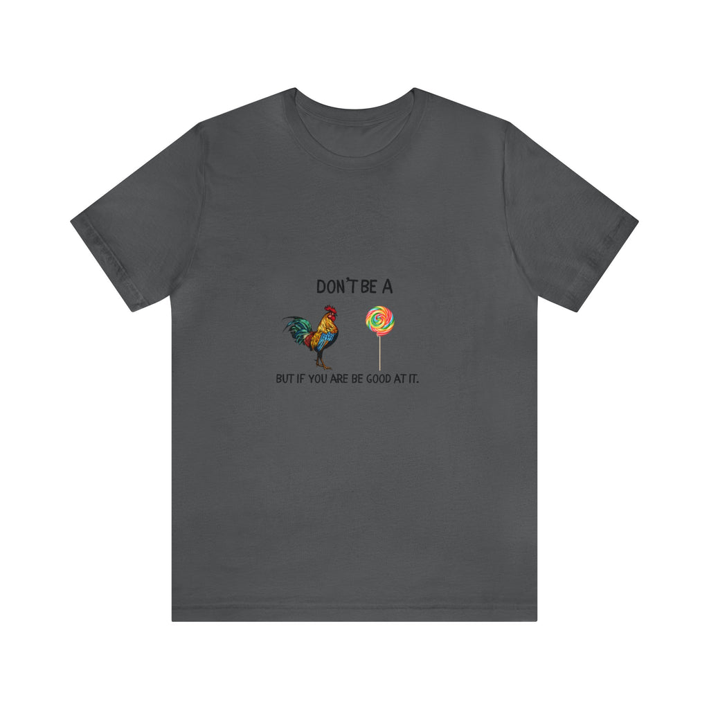 Don't be A...Jersey Short Sleeve Tee