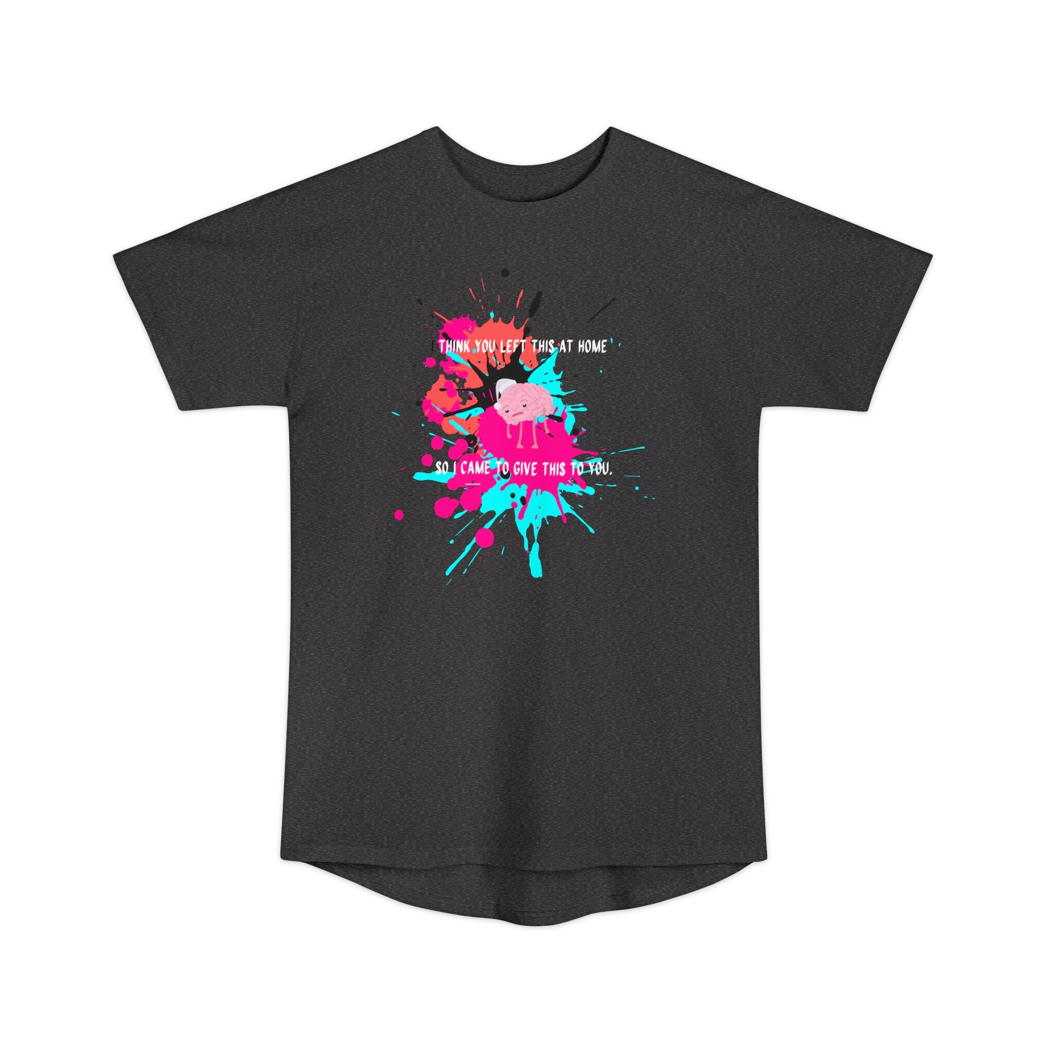 I think you left this at home Long Body Urban Tee
