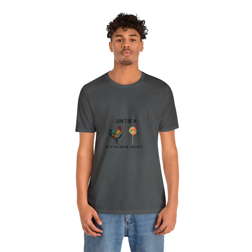 Don't be A...Jersey Short Sleeve Tee