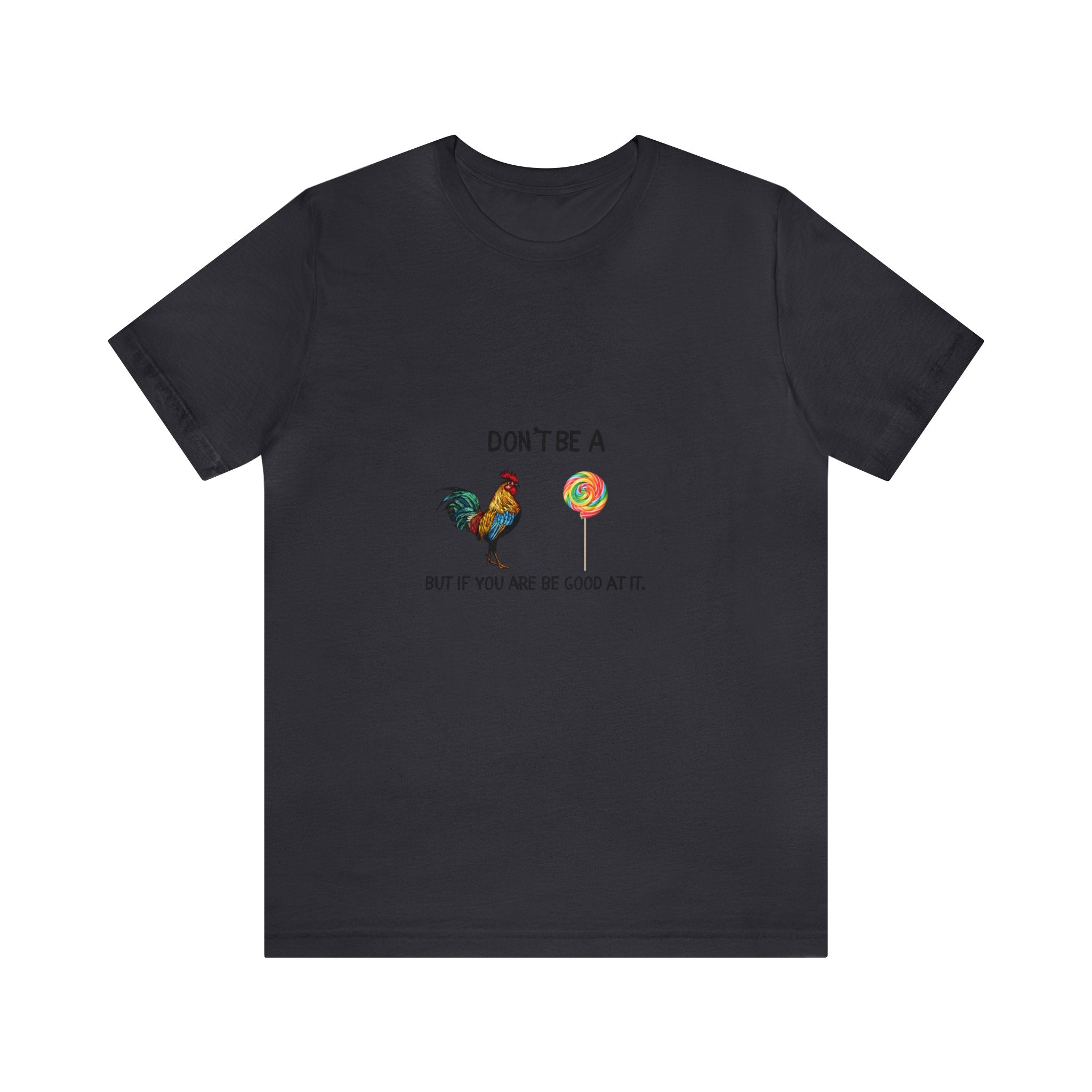 Don't be A...Jersey Short Sleeve Tee