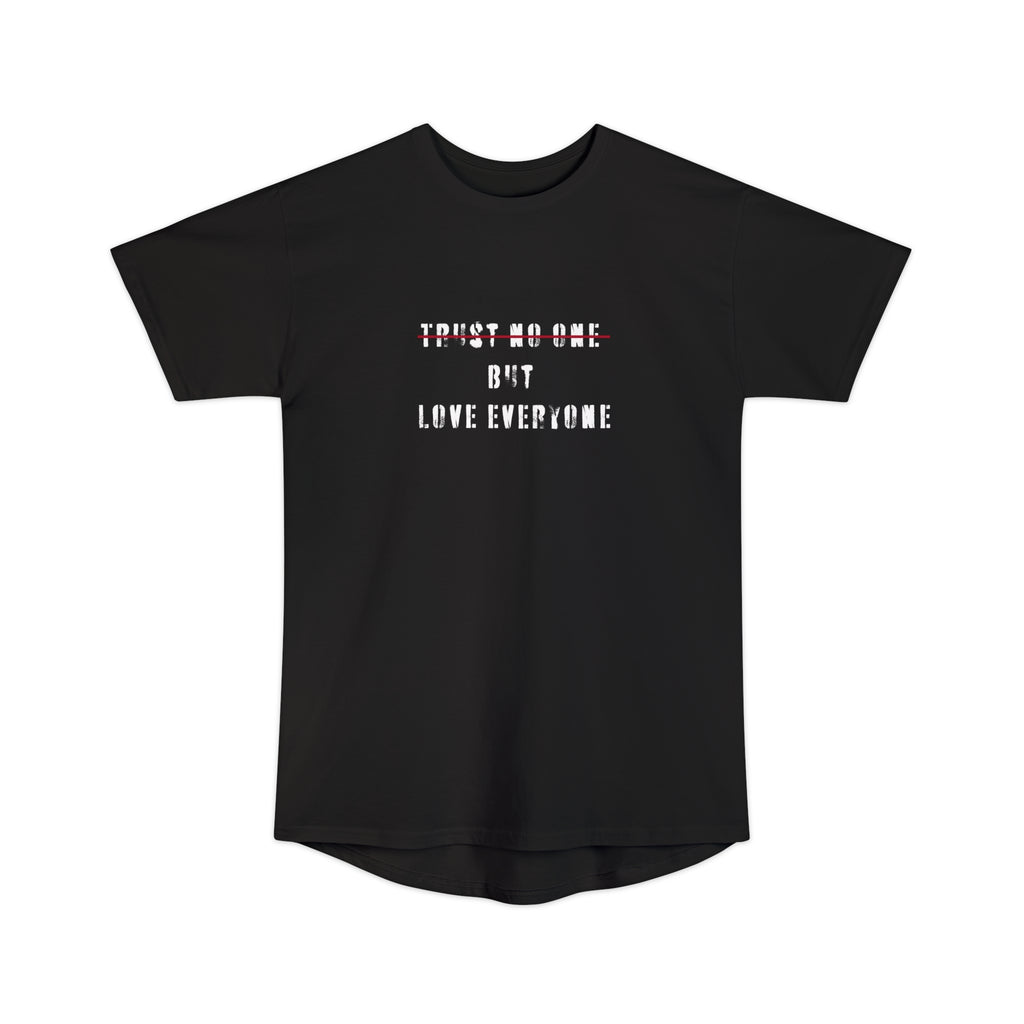 Trust no one but love everyone Long Body Urban Tee