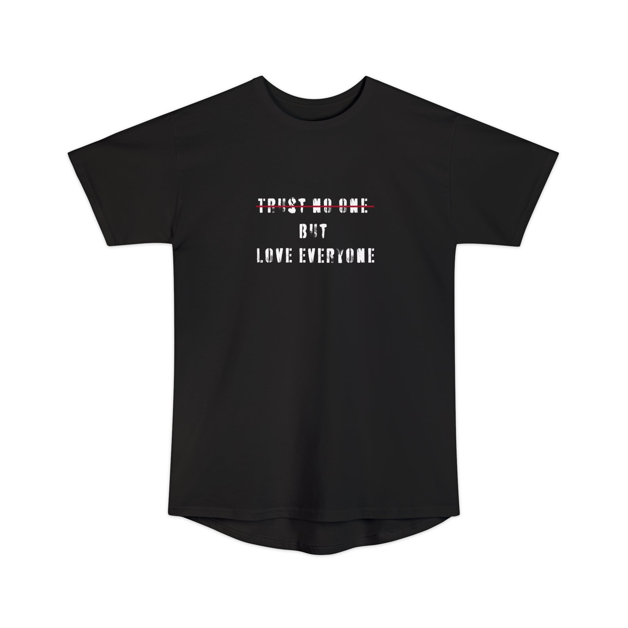 Trust no one but love everyone Long Body Urban Tee