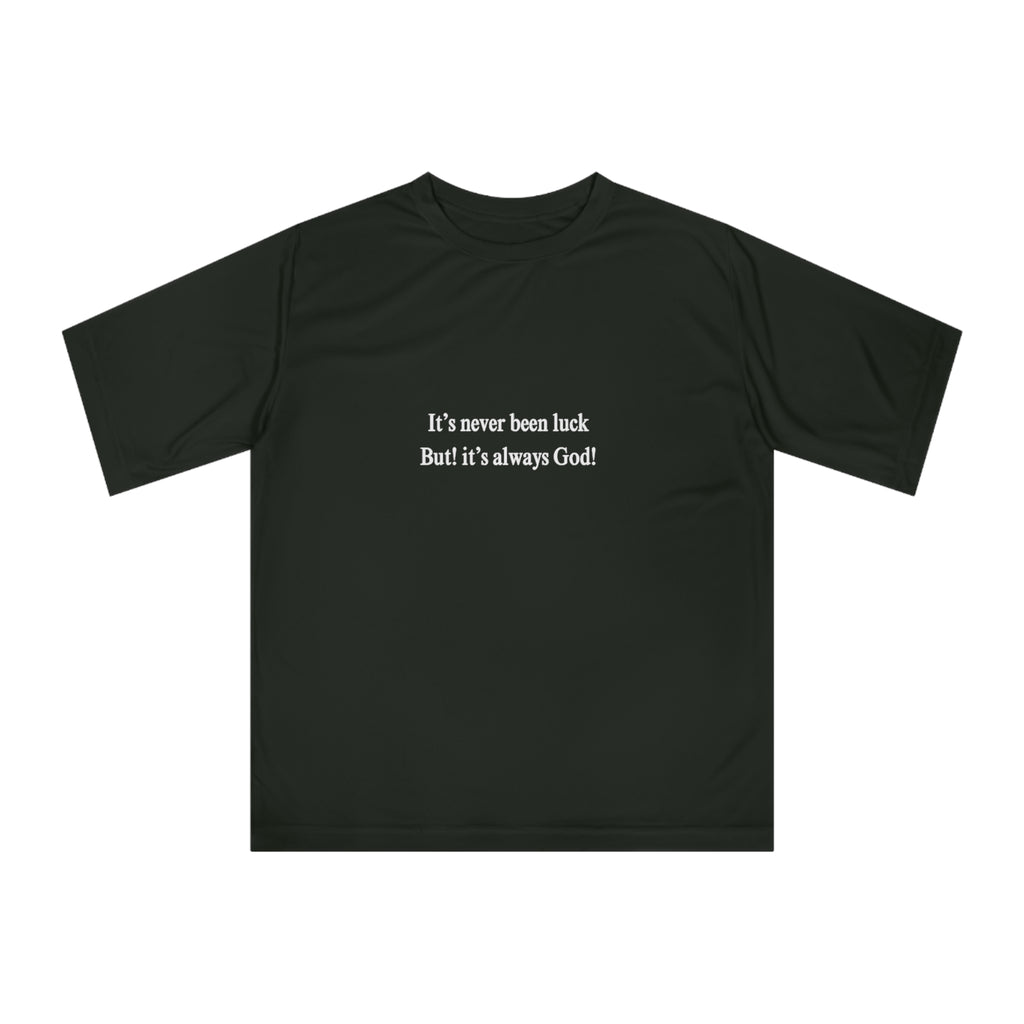 It's never luck-Zone Performance T-shirt