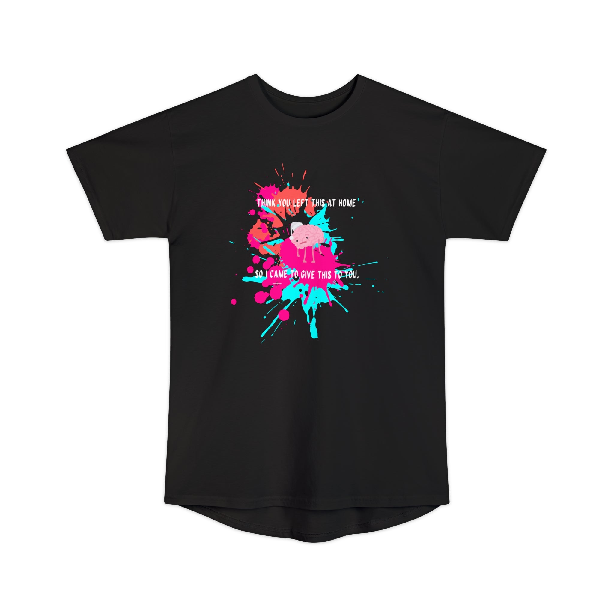 I think you left this at home Long Body Urban Tee